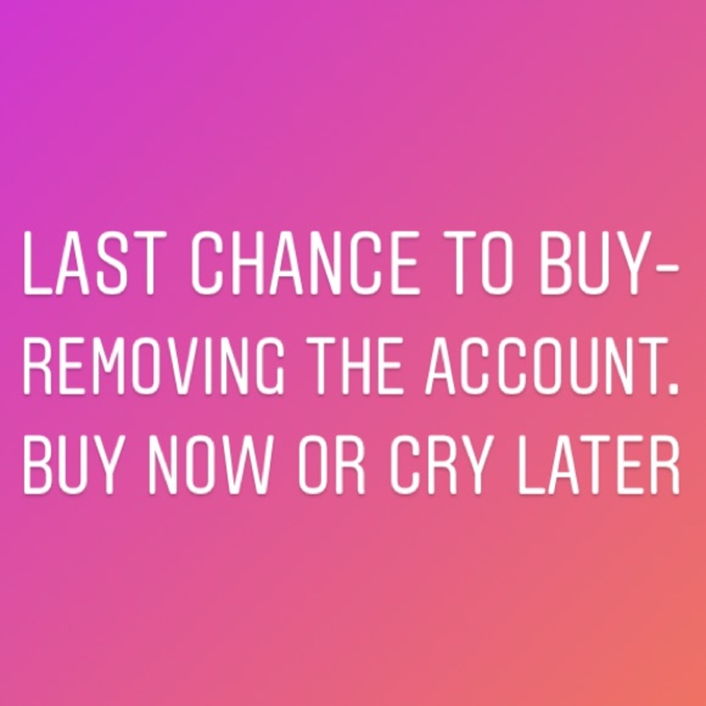 Last chance to buy! Removing the account!
